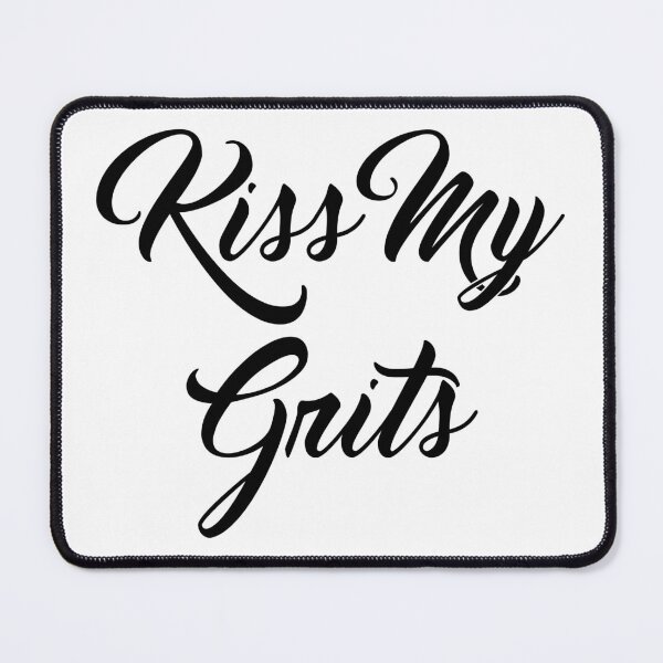 Item preview, Kiss My Grits designed and sold by Captain Whammy.