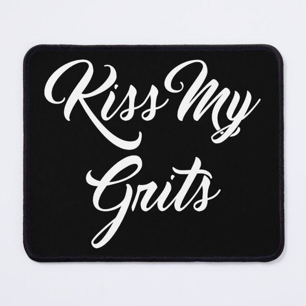 Item preview, Kiss My Grits designed and sold by Captain Whammy.