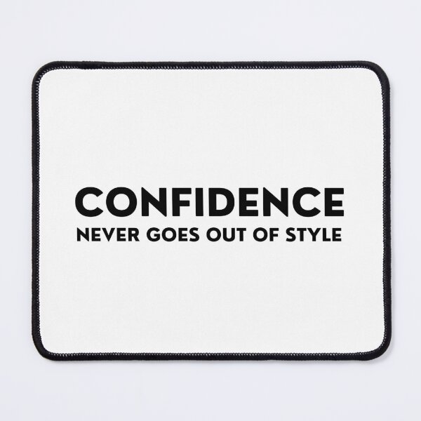 Item preview, Confidence Never Goes Out Of Style. Inspirational Quotes Design. Motivational Sayings Design for Everyday Positivity. Black Writing designed and sold by That Cheeky Tee.
