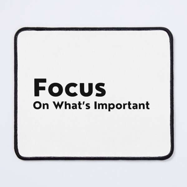 Item preview, Focus On What's Important. Inspirational Quotes Design. Motivational Sayings Design for Everyday Positivity. Black Writing designed and sold by That Cheeky Tee.