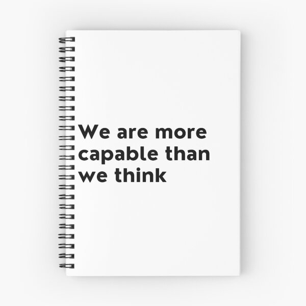 Item preview, We Are More Capable Than We Think. Inspirational Quotes Design. Motivational Sayings Design for Everyday Positivity. Black Writing designed and sold by That Cheeky Tee.