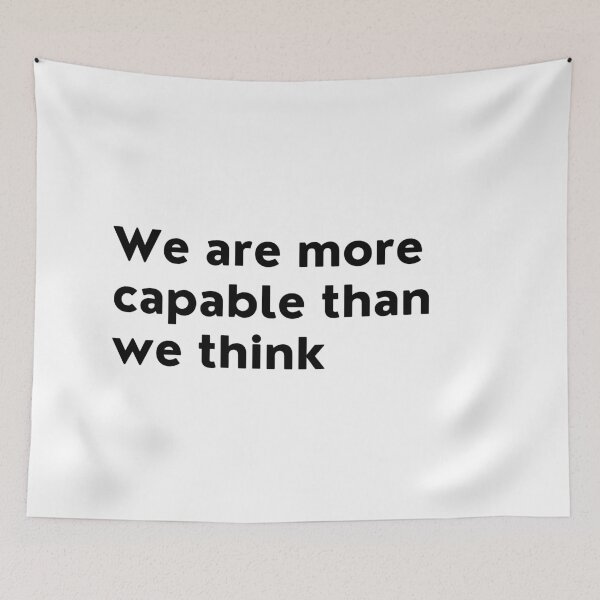 Item preview, We Are More Capable Than We Think. Inspirational Quotes Design. Motivational Sayings Design for Everyday Positivity. Black Writing designed and sold by That Cheeky Tee.