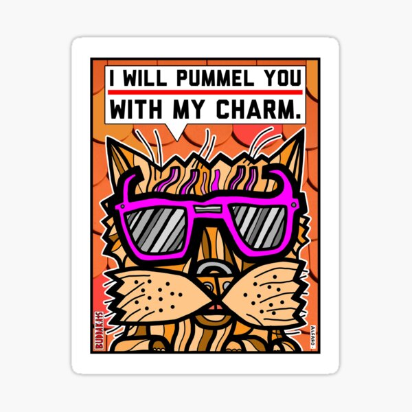 "I will pummel you with my charm." Sticker