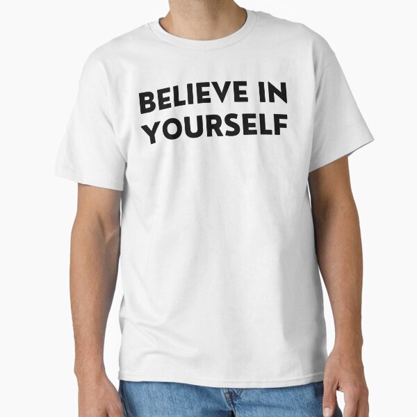 Item preview, Believe In Yourself. Inspirational Quotes Design. Motivational Sayings Design for Everyday Positivity. Black Writing designed and sold by That Cheeky Tee.
