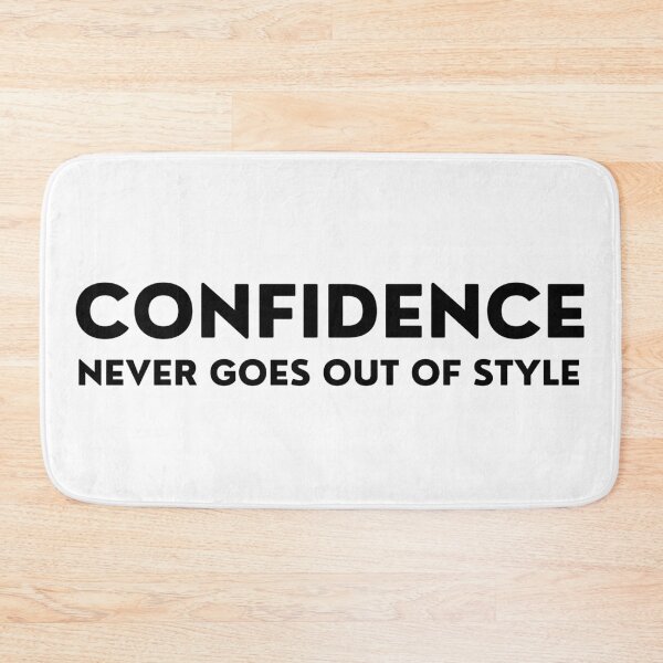 Item preview, Confidence Never Goes Out Of Style. Inspirational Quotes Design. Motivational Sayings Design for Everyday Positivity. Black Writing designed and sold by That Cheeky Tee.