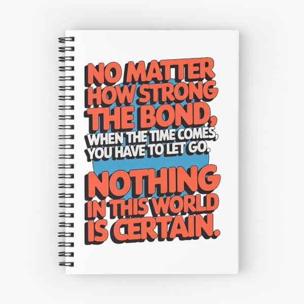 Item preview, No matter how strong the bond, when the time comes, you have to let go. Nothing in this world is certain. designed and sold by Daofa.
