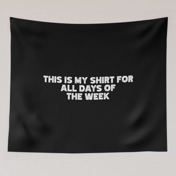 Item preview, THIS IS MY SHIRT FOR ALL DAYS OF THE WEEK. WHITE DESIGN designed and sold by Rejiboustarts.