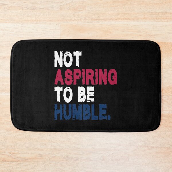 Item preview, NOT ASPIRING TO BE HUMBLE. WHITE DESIGN designed and sold by Rejiboustarts.