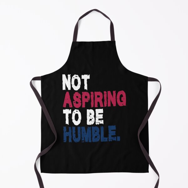 Item preview, NOT ASPIRING TO BE HUMBLE. WHITE DESIGN designed and sold by Rejiboustarts.