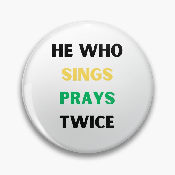 Item preview, He Who Sings Prays Twice designed and sold by FunnyThings1.