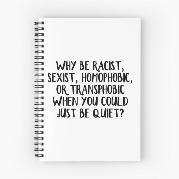 Item preview, Why be racist, sexist, homophobic, or transphobic when you could just be quiet designed and sold by allthetees.