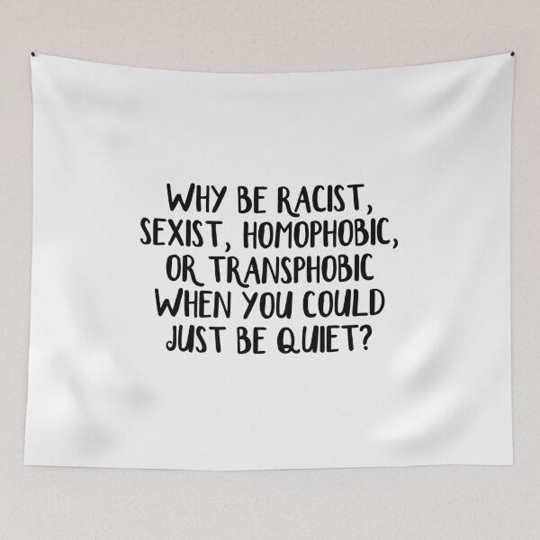 Item preview, Why be racist, sexist, homophobic, or transphobic when you could just be quiet designed and sold by allthetees.