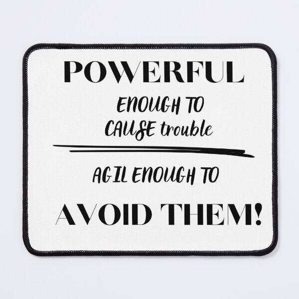Item preview, Motivating text for a t-shirt, Powerful enough to cause trouble - agil enough to avoid them. designed and sold by Lunaria Arts.