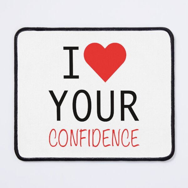 Item preview, I Love Your Confidence designed and sold by bettercolors.
