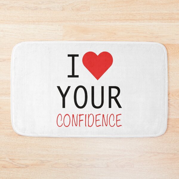 Item preview, I Love Your Confidence designed and sold by bettercolors.