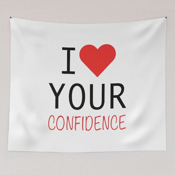 Item preview, I Love Your Confidence designed and sold by bettercolors.