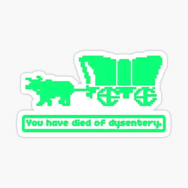 Item preview, You Have Died Of Dysentery designed and sold by Gam3Wear.