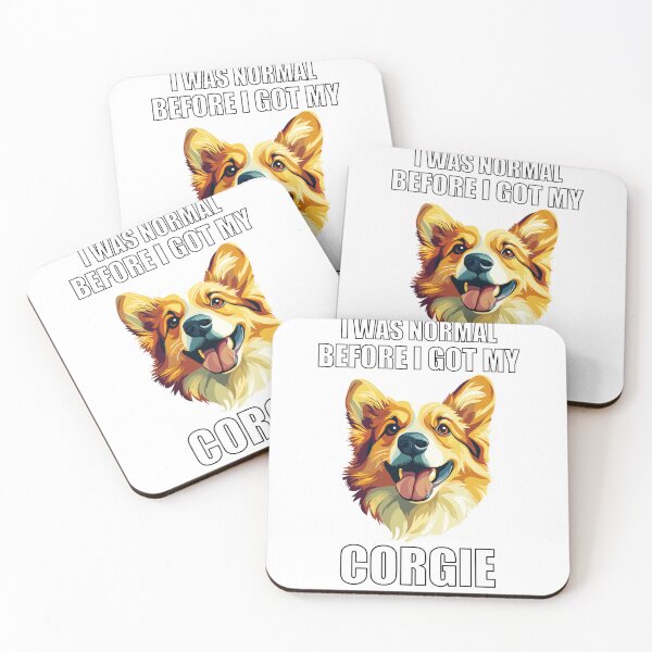 Item preview, I Was Normal Before I Got My Corgie designed and sold by Proteinmalac.