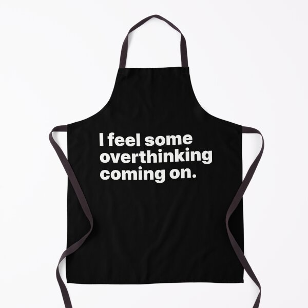 Item preview, I feel some overthinking coming on designed and sold by ThingsOnTees.