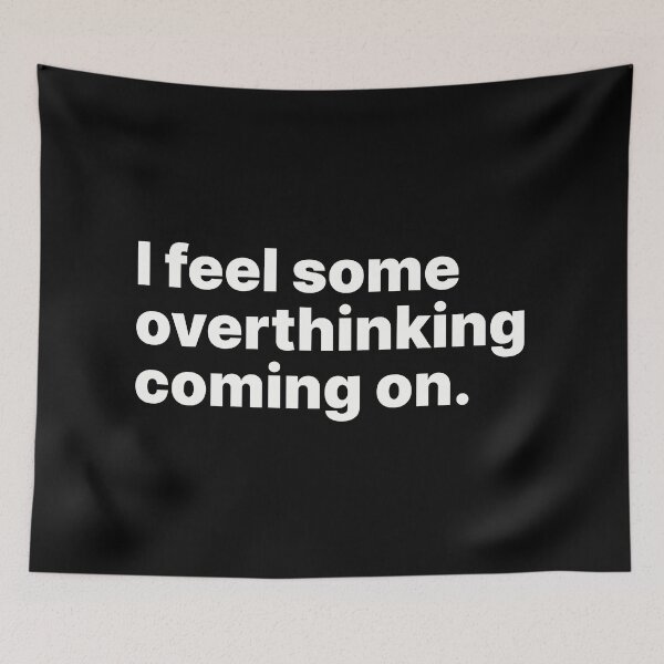 Item preview, I feel some overthinking coming on designed and sold by ThingsOnTees.
