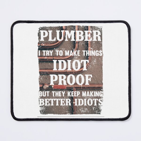 Item preview, Plumber i tey to make things idiot proof / Plumbing / plumb / Halloween designed and sold by Tee Hub.
