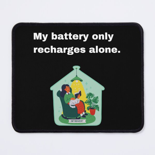 Item preview, My Battery Only Recharges Alone - Introvert Quote Design designed and sold by Creastore.