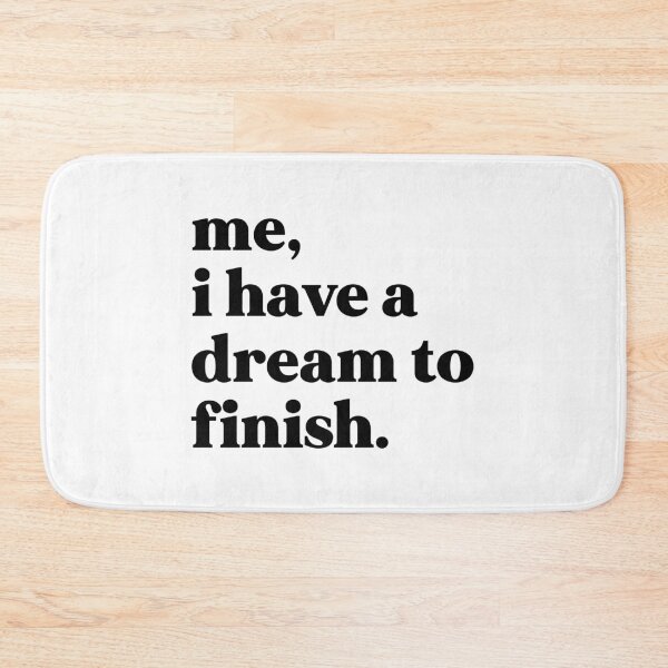 Item preview, Me, I have a dream to finish designed and sold by weirdly weird.