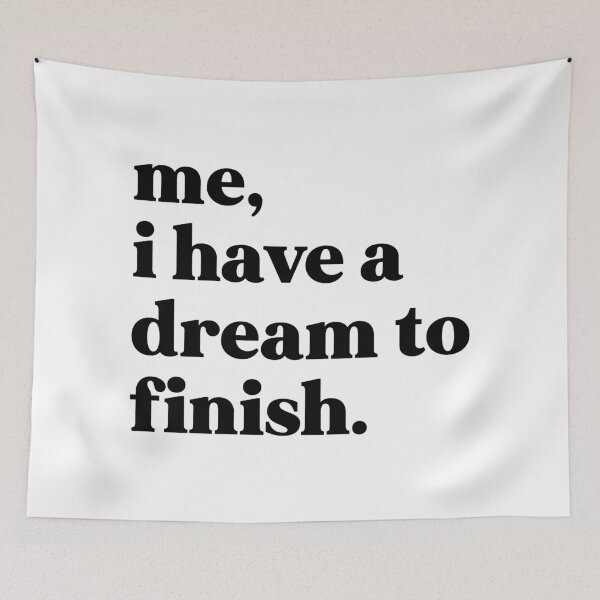 Item preview, Me, I have a dream to finish designed and sold by weirdly weird.
