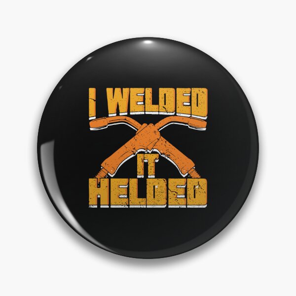 Item preview, I Welded It Helded, Welders , Welding  designed and sold by Tee Hub.