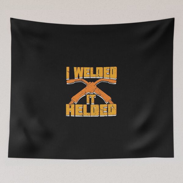 Item preview, I Welded It Helded, Welders , Welding  designed and sold by Tee Hub.