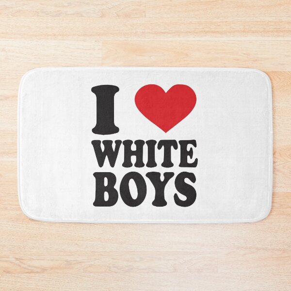 Item preview, I love white boys designed and sold by BrownHorse90s.