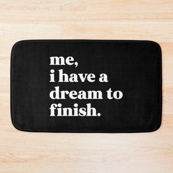 Item preview, Me, I have a dream to finish designed and sold by weirdly weird.