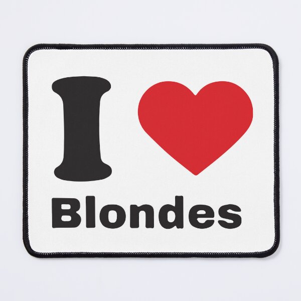 Item preview, I love blondes  designed and sold by BrownHorse90s.
