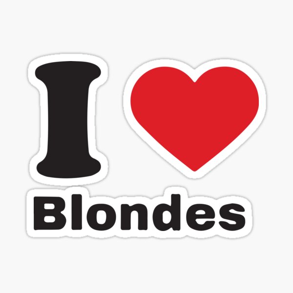 Item preview, I love blondes  designed and sold by BrownHorse90s.