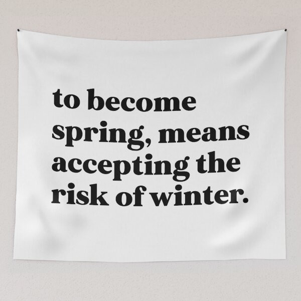 Item preview, To become spring, means accepting the risk of winter designed and sold by weirdly weird.