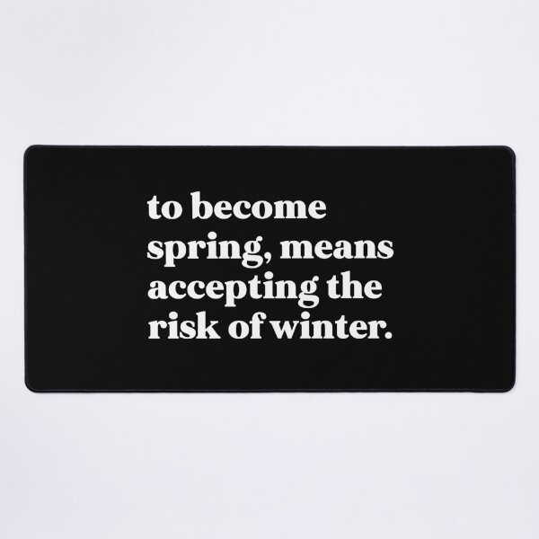 Item preview, To become spring, means accepting the risk of winter designed and sold by weirdly weird.