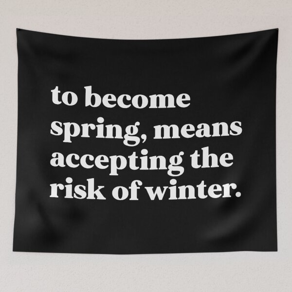 Item preview, To become spring, means accepting the risk of winter designed and sold by weirdly weird.