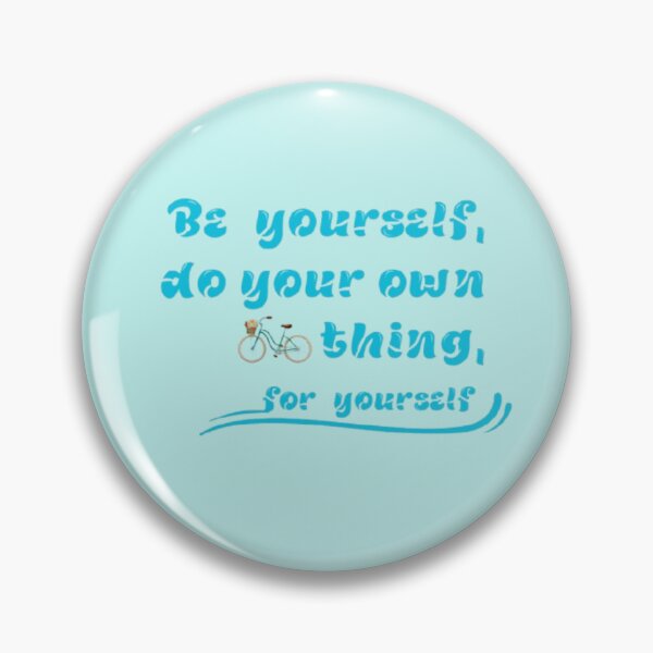 Item preview, Be yourself, do your own thing,for yourself designed and sold by Jummydesign.