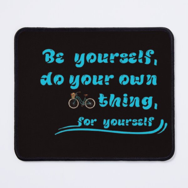 Item preview, Be yourself, do your own thing,for yourself designed and sold by Jummydesign.
