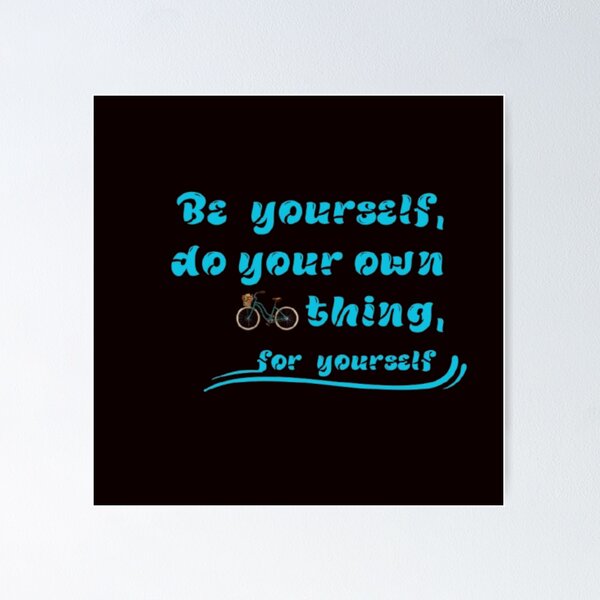 Item preview, Be yourself, do your own thing,for yourself designed and sold by Jummydesign.