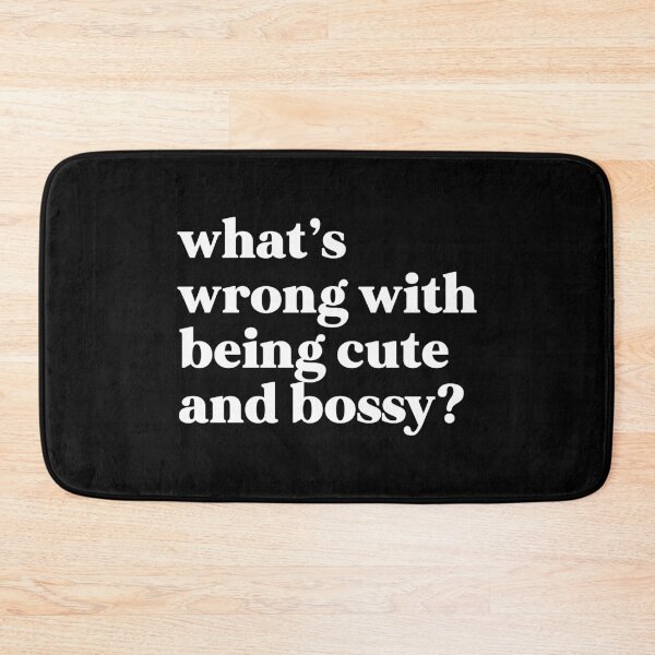 Item preview, What’s wrong with being cute and bossy designed and sold by weirdly weird.
