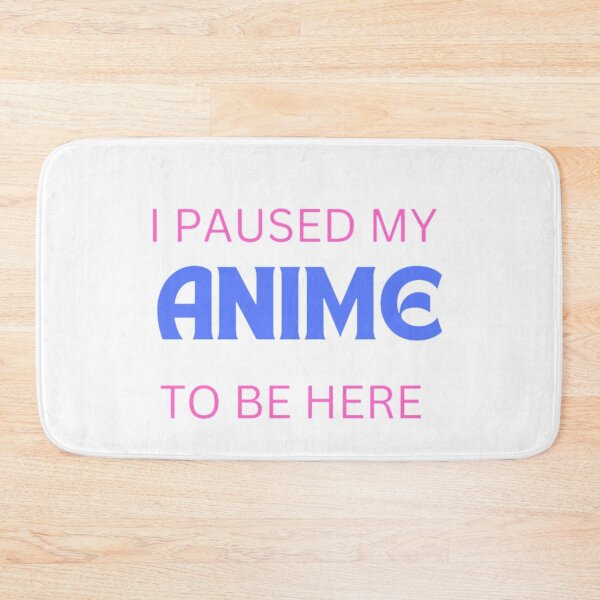 Item preview, I paused my anime to be here designed and sold by ThriveTrinity.