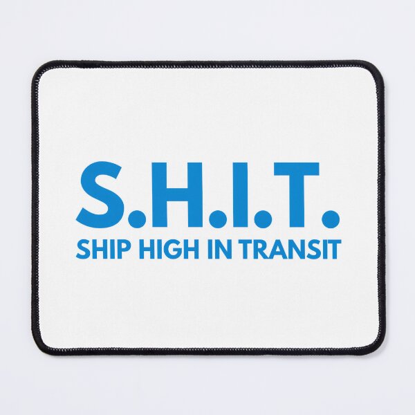 Item preview, S.H.I.T. - Ship High in Transit designed and sold by Wilcox PhotoArt.