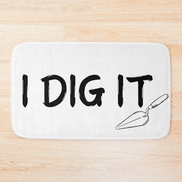 Item preview, I Dig It designed and sold by TrineNielsen.