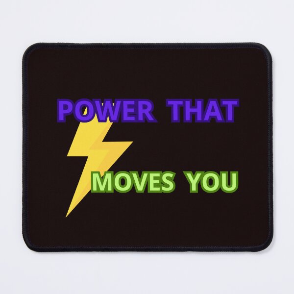 Item preview, POWER THAT MOVES YOU designed and sold by Tadeusz1.