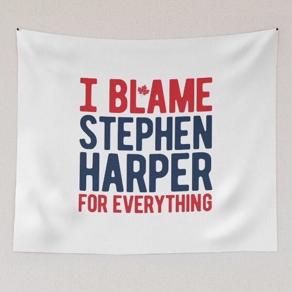 Item preview, I BLAME STEPHEN HARPER FOR EVERYTHING designed and sold by Mclickster.