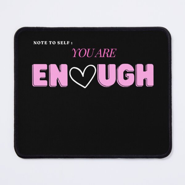 Item preview, YOU ARE ENOUGH cute design designed and sold by LeesClose123.