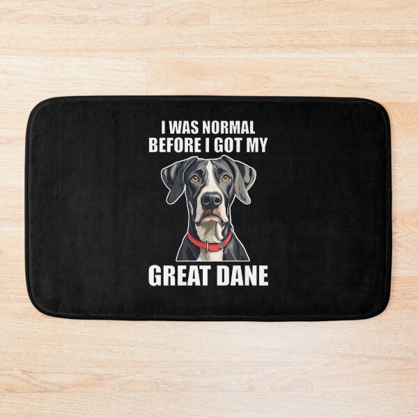 Item preview, I Was Normal Before I Got My Great Dane designed and sold by Proteinmalac.