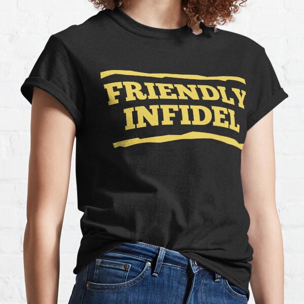 Friendly Infidel Classic T-Shirt