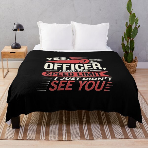 Item preview, Yes Officer I Saw the Speed Limit, I Just Didn’t See You - Funny Car Driver Quote designed and sold by love3617.